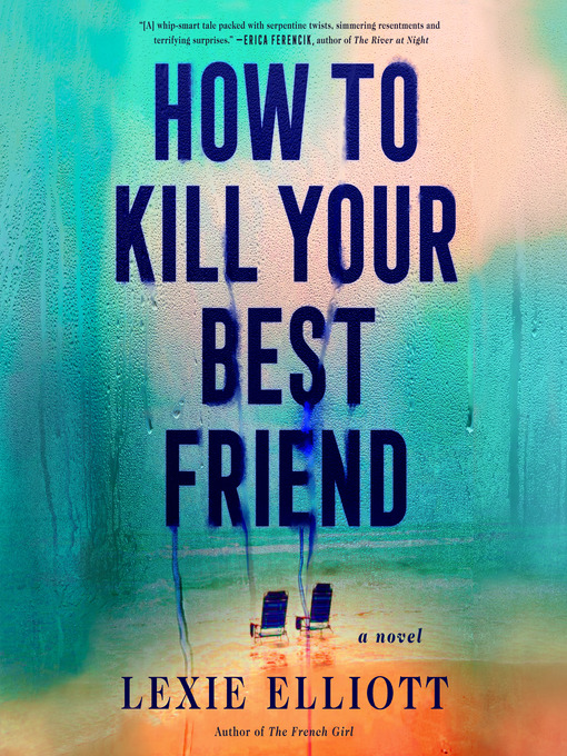 Title details for How to Kill Your Best Friend by Lexie Elliott - Available